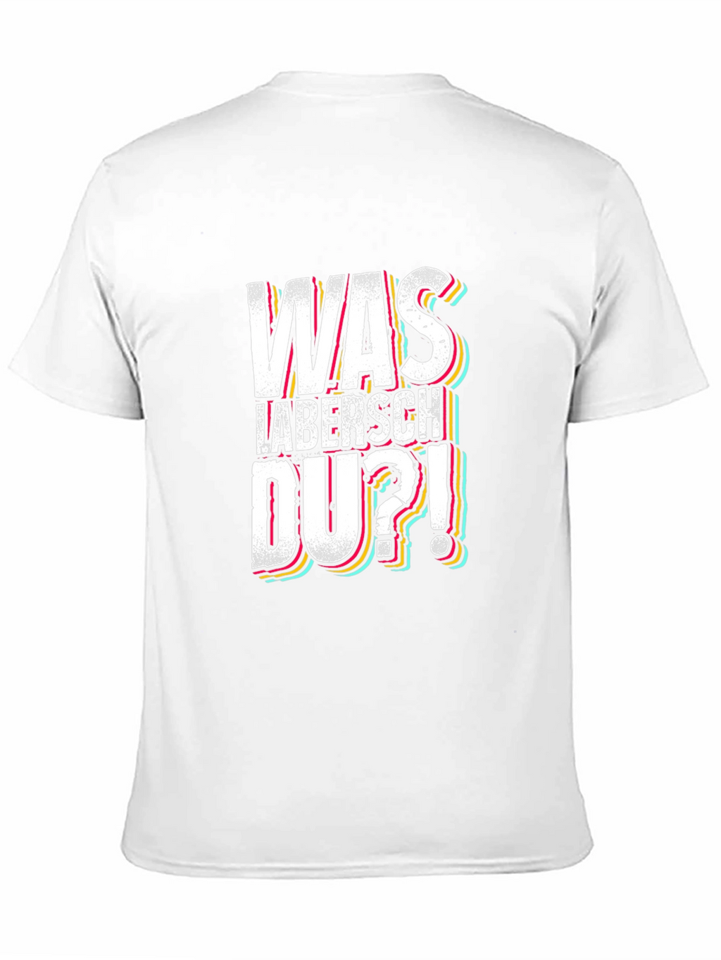 Was Labersch Du T-Shirt - Funny German Slogan