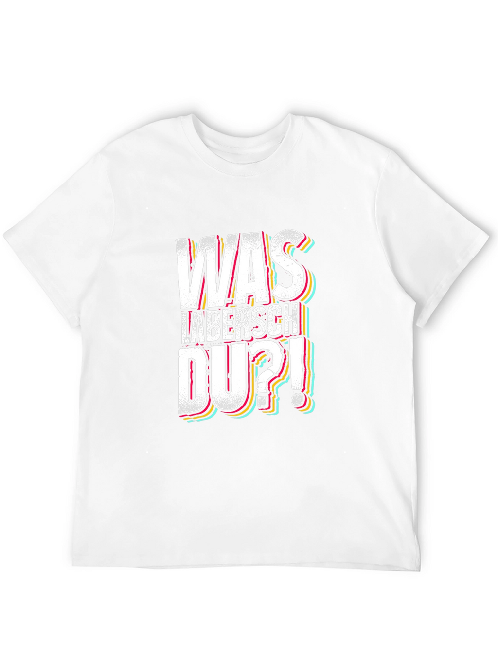Was Labersch Du T-Shirt - Funny German Slogan