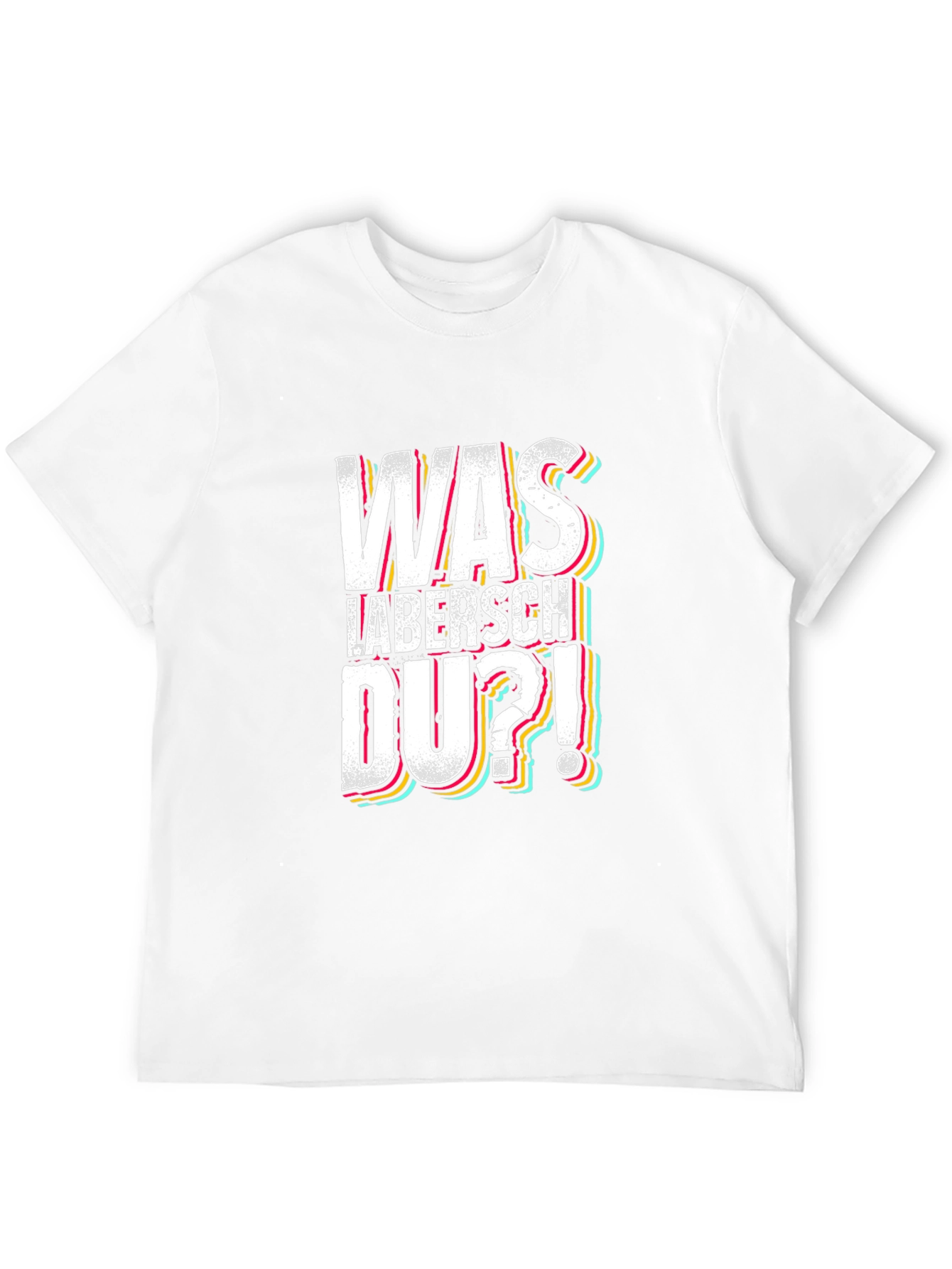 Was Labersch Du T-Shirt - Funny German Slogan