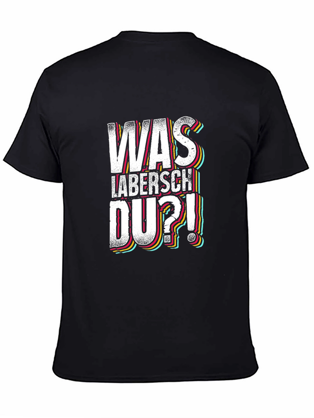 Was Labersch Du T-Shirt - Funny German Slogan
