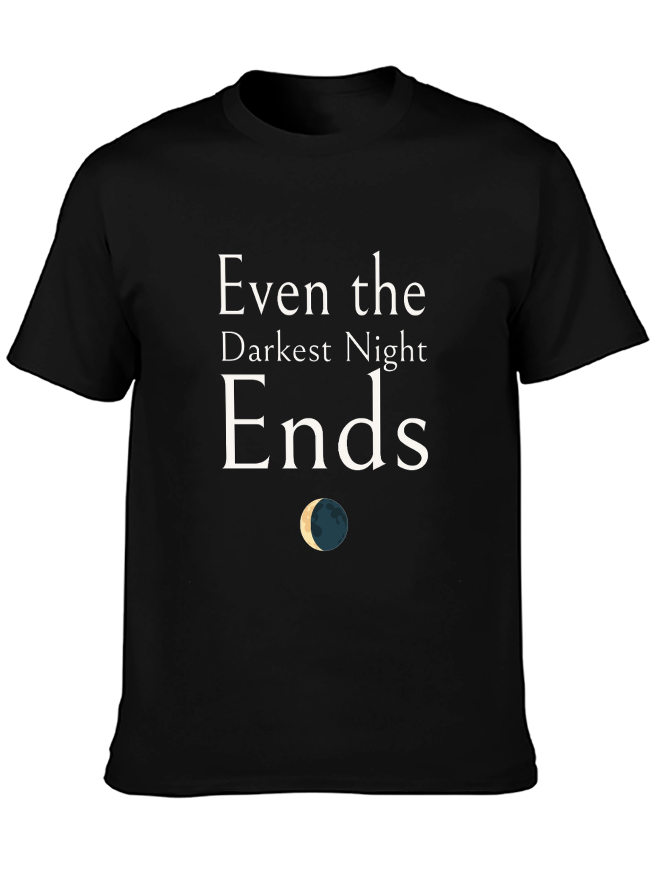 Even The Darkest Night Ends T-Shirt