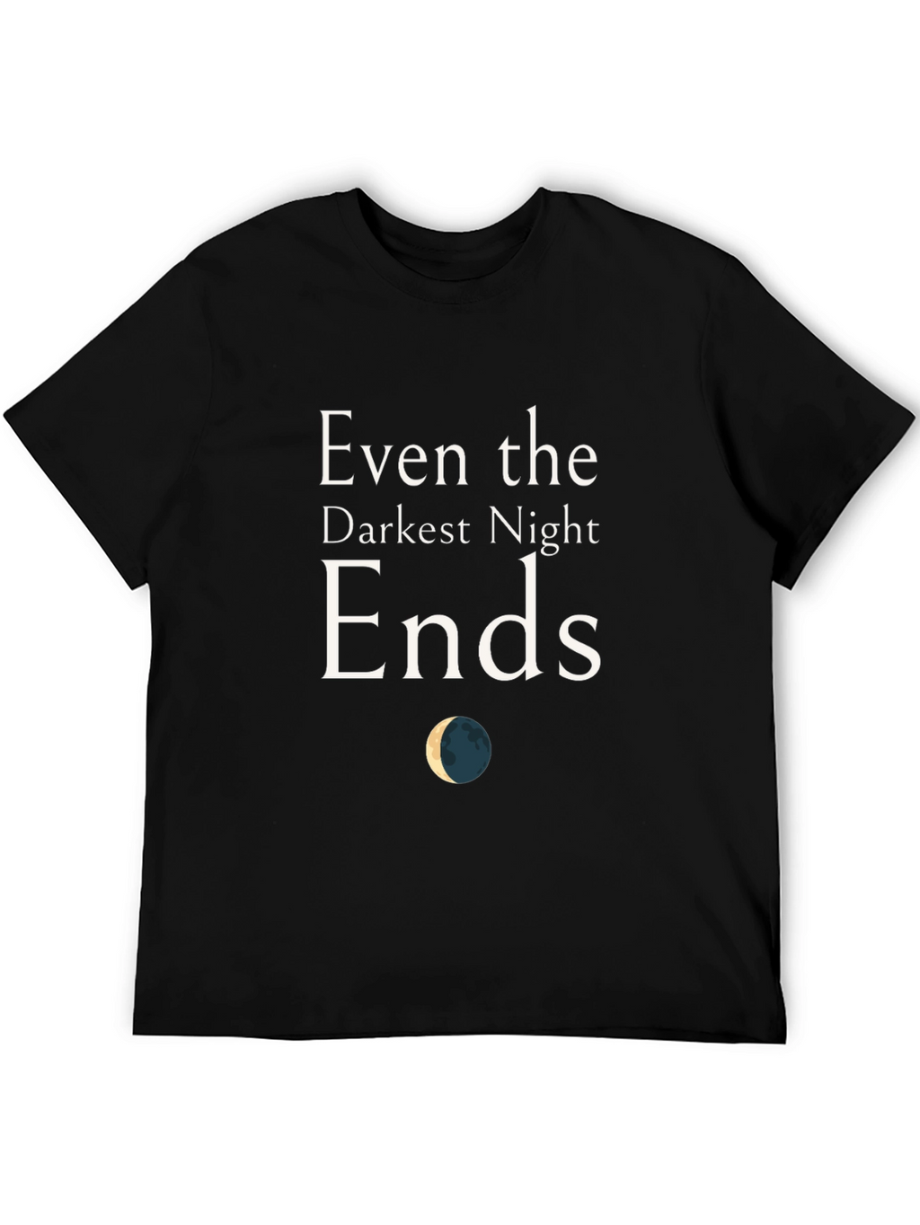 Even The Darkest Night Ends T-Shirt