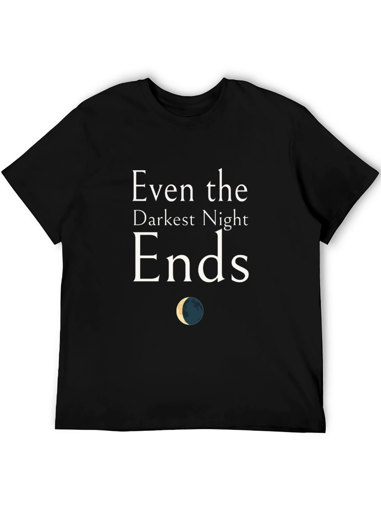 Even The Darkest Night Ends T-Shirt