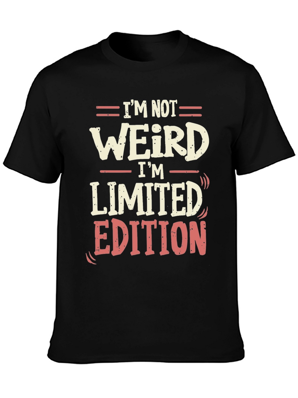 Im Not Weird Im Limited Edition Black T-Shirt