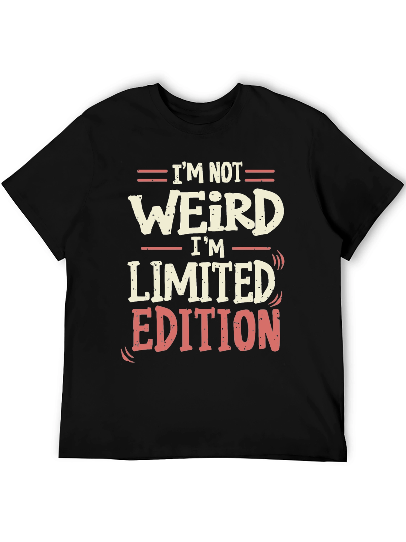 Im Not Weird Im Limited Edition Black T-Shirt