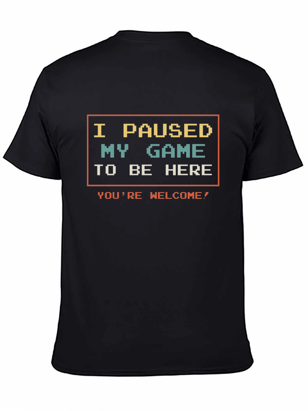 I Paused My Game T-Shirt