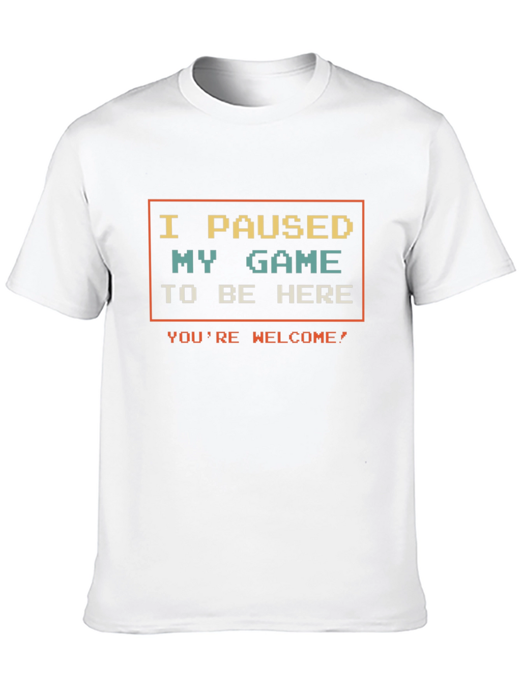 I Paused My Game T-Shirt