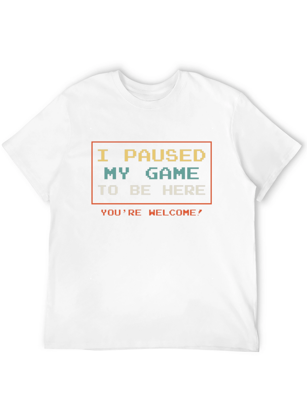 I Paused My Game T-Shirt