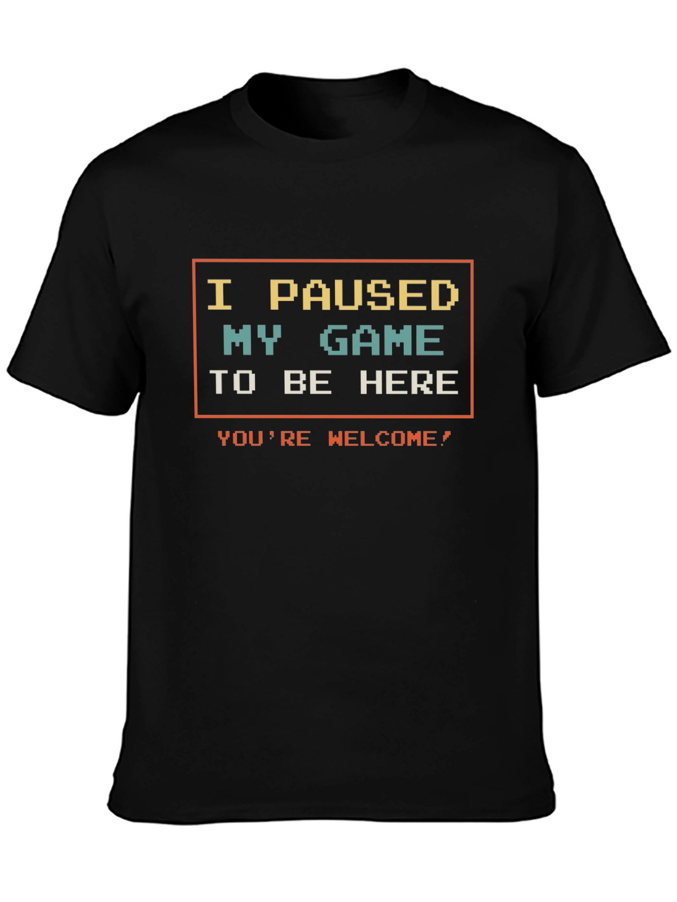 I Paused My Game T-Shirt