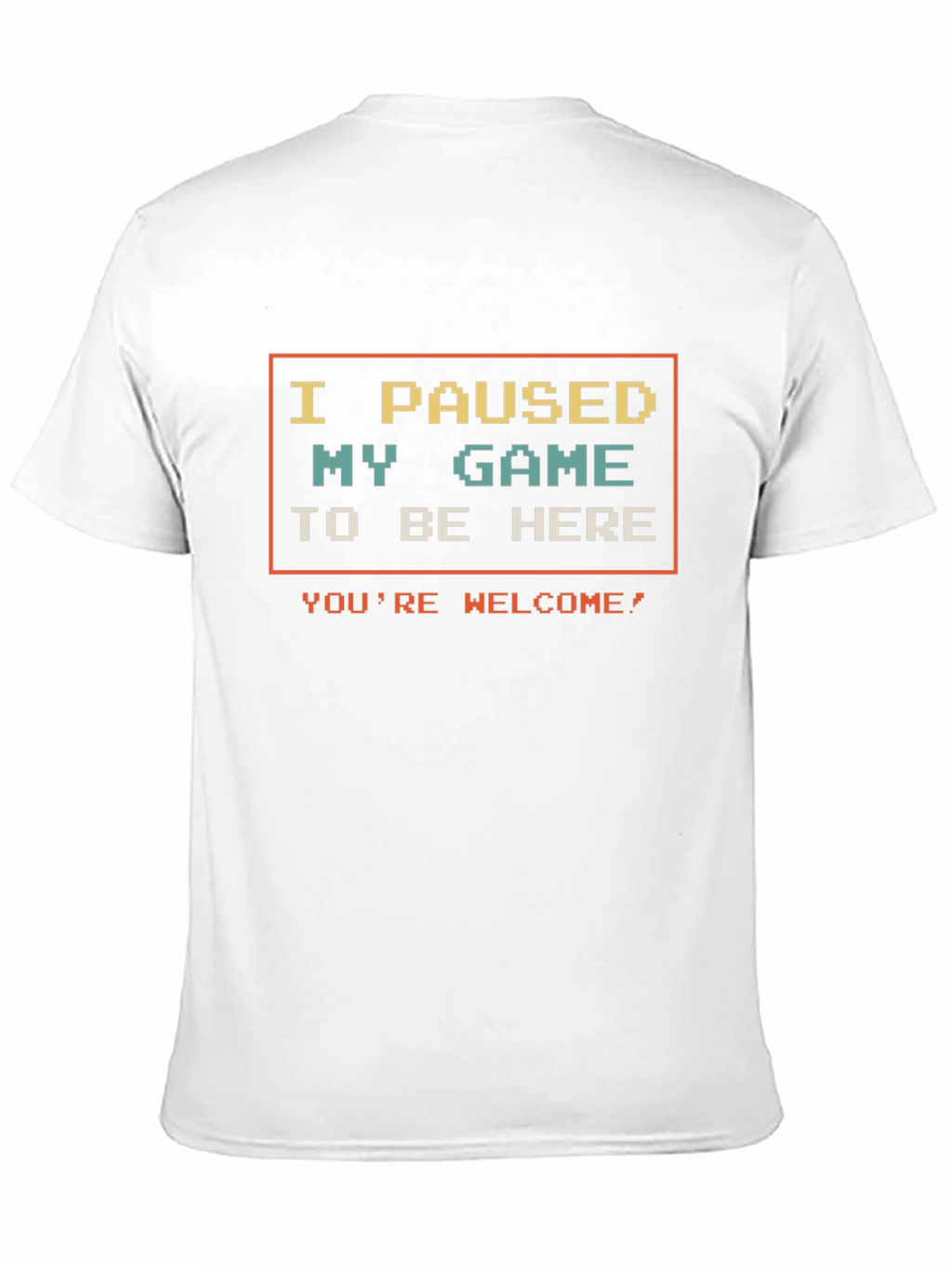 I Paused My Game T-Shirt