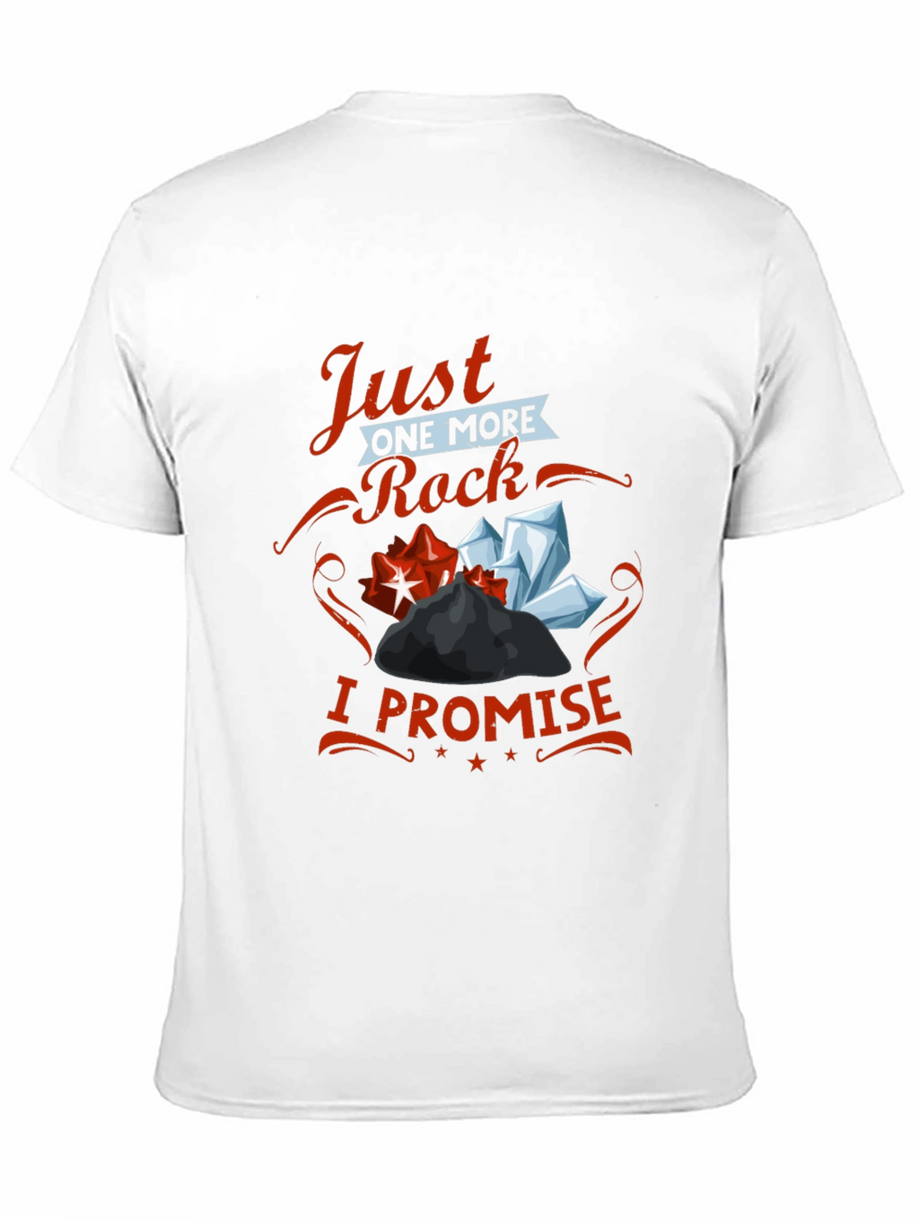 Just One More Rock I Promise T-Shirt