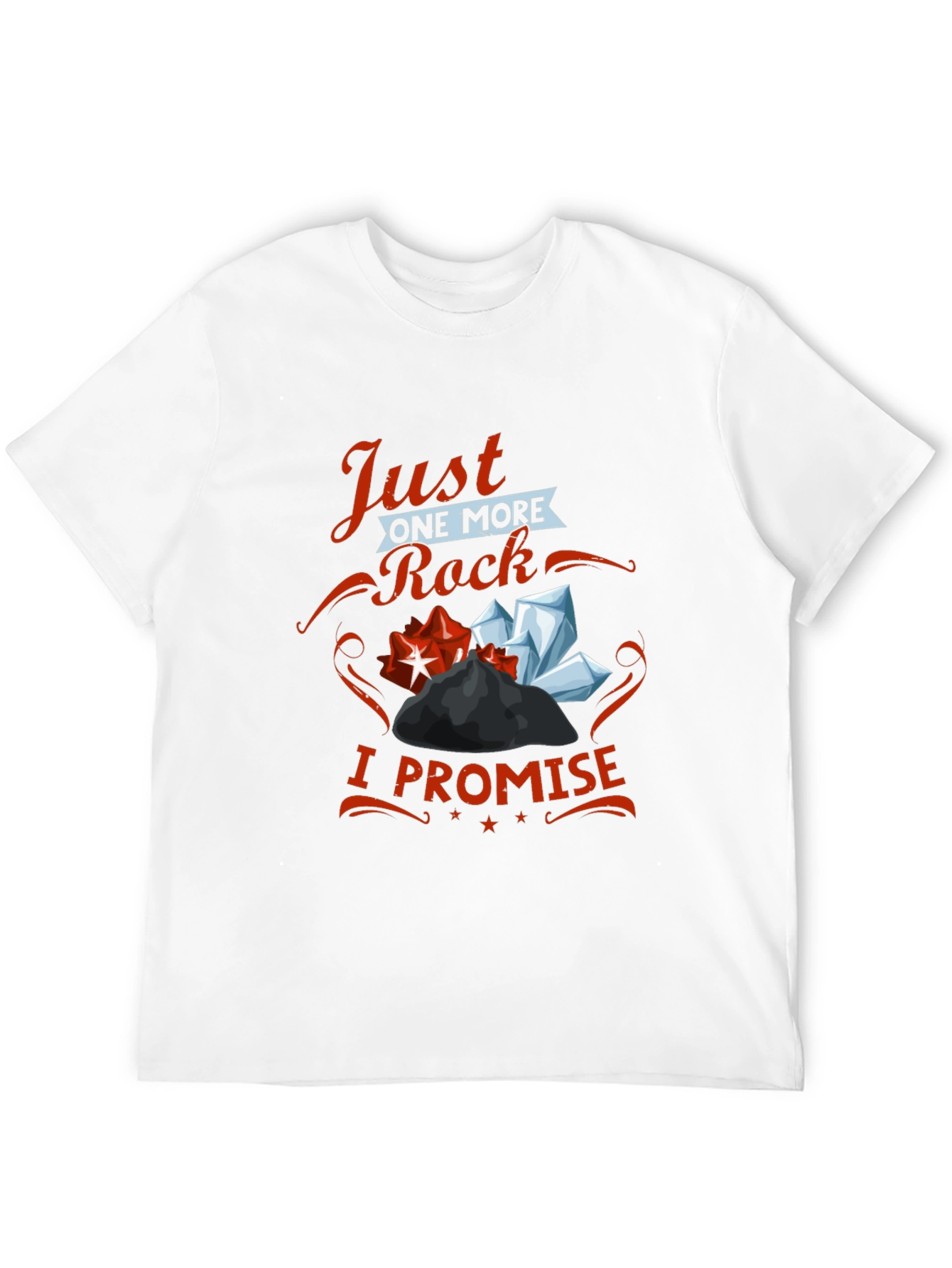 Just One More Rock I Promise T-Shirt