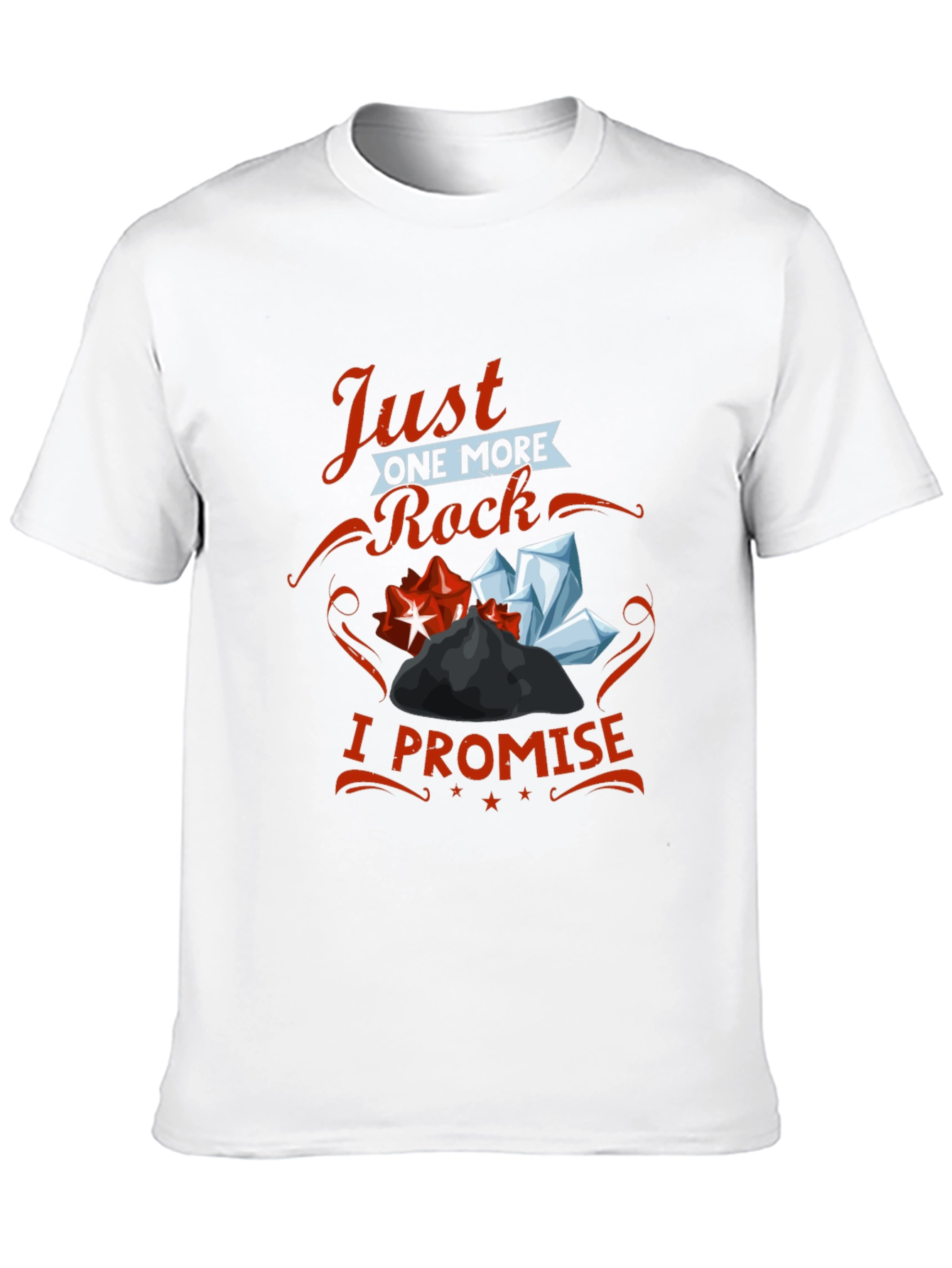 Just One More Rock I Promise T-Shirt