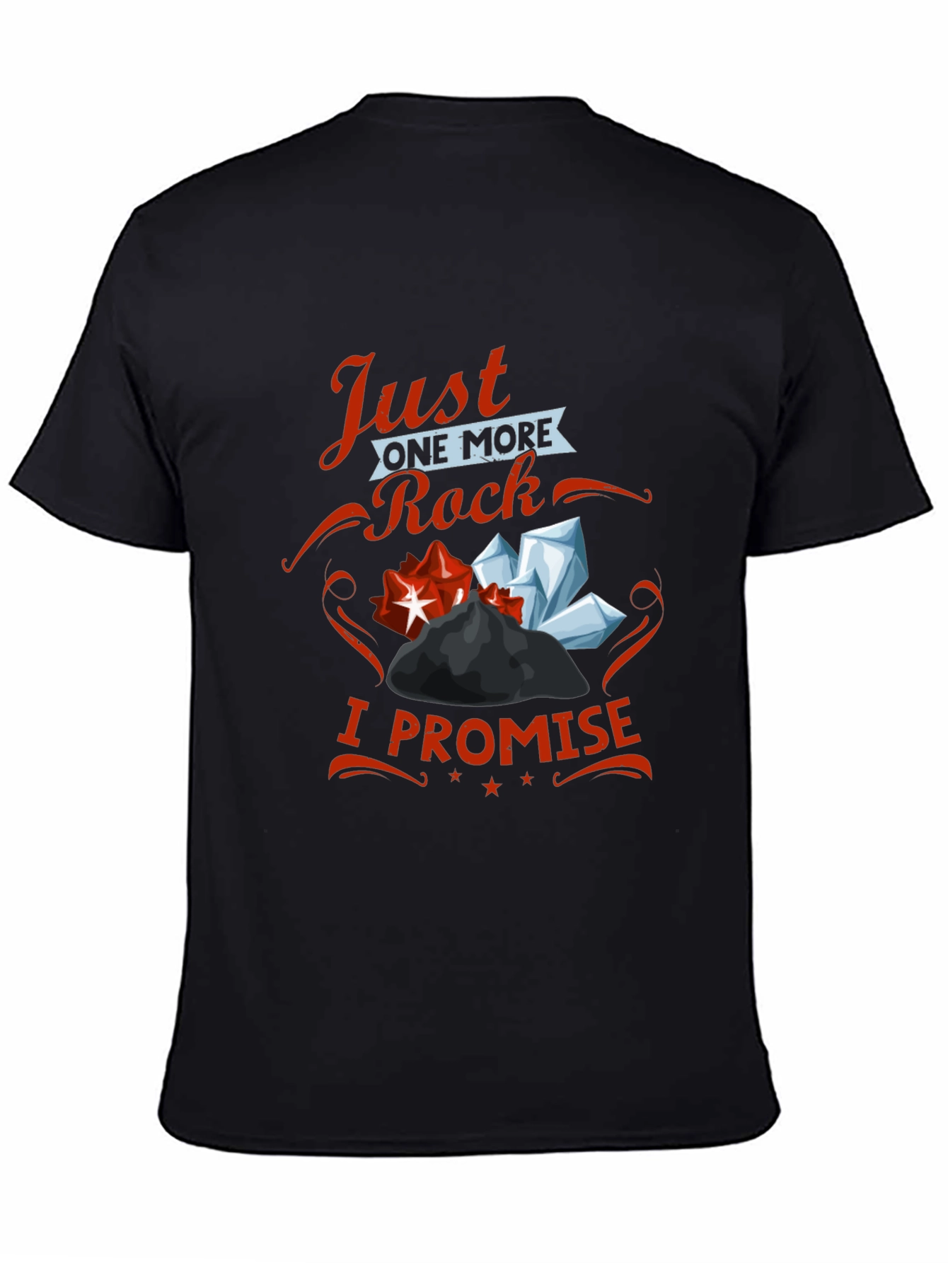Just One More Rock I Promise T-Shirt