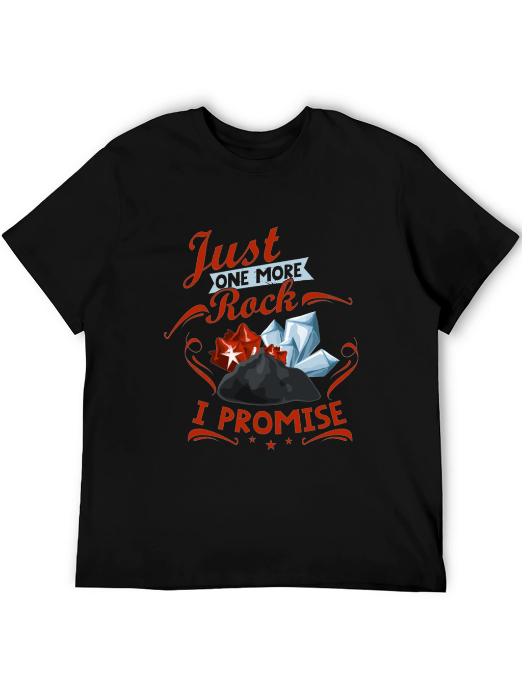 Just One More Rock I Promise T-Shirt