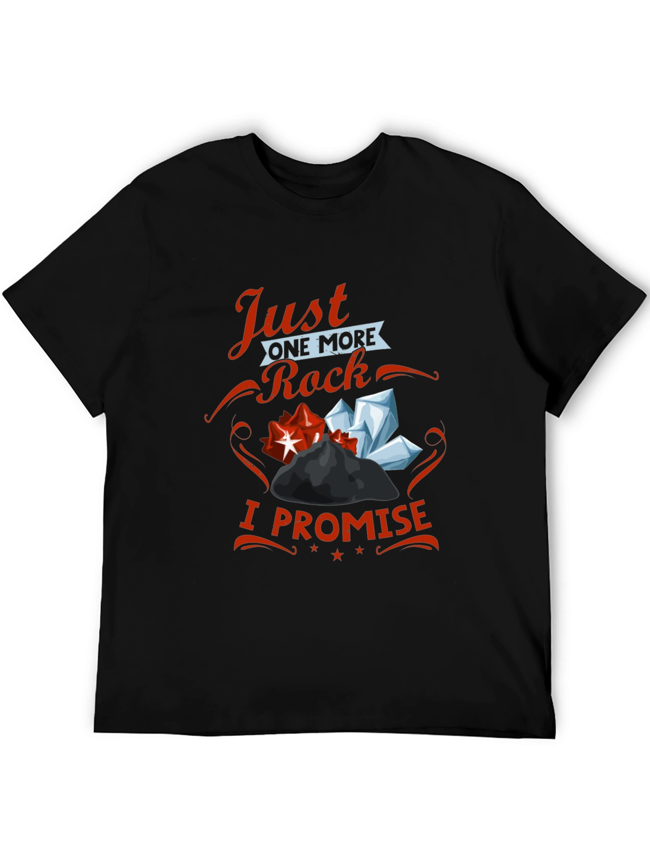 Just One More Rock I Promise T-Shirt
