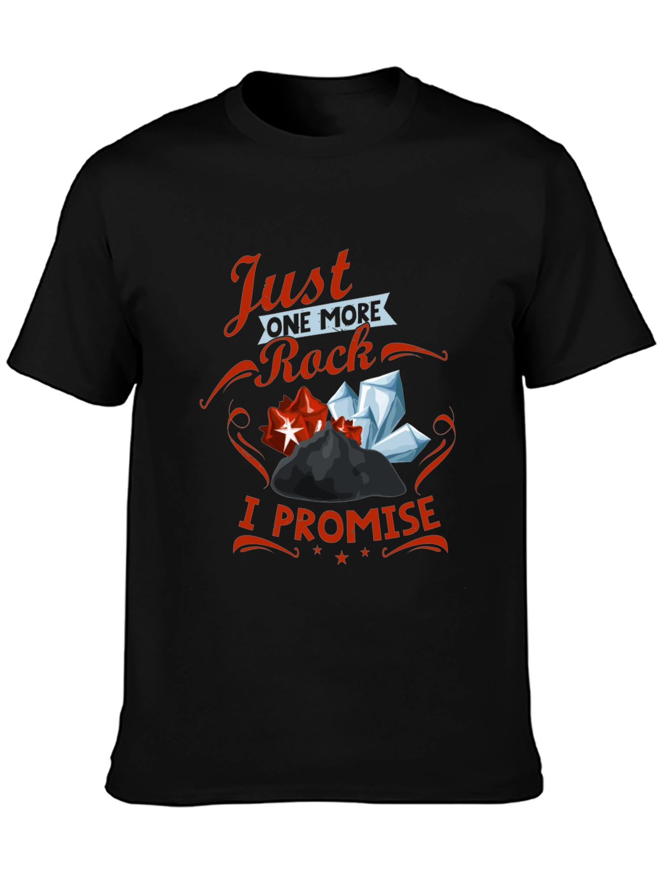 Just One More Rock I Promise T-Shirt