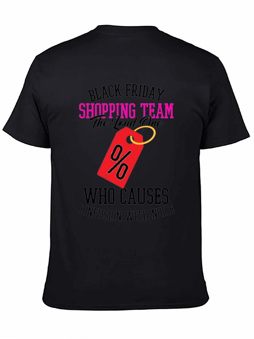 Black Friday Shopping Team Loud One T-Shirt