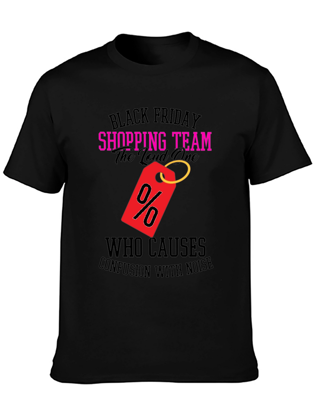 Black Friday Shopping Team Loud One T-Shirt