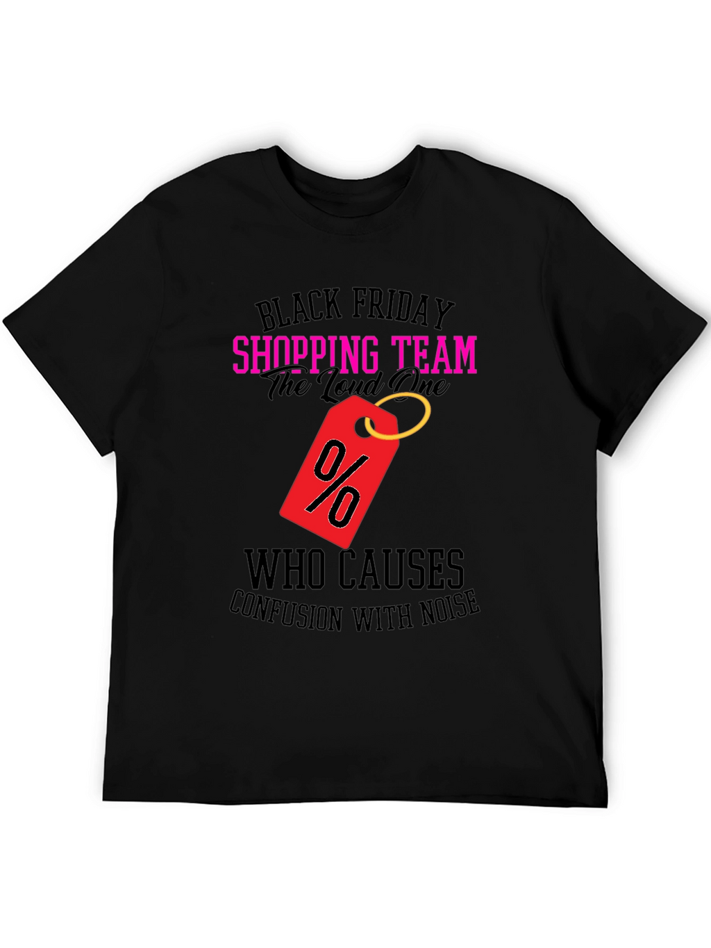 Black Friday Shopping Team Loud One T-Shirt