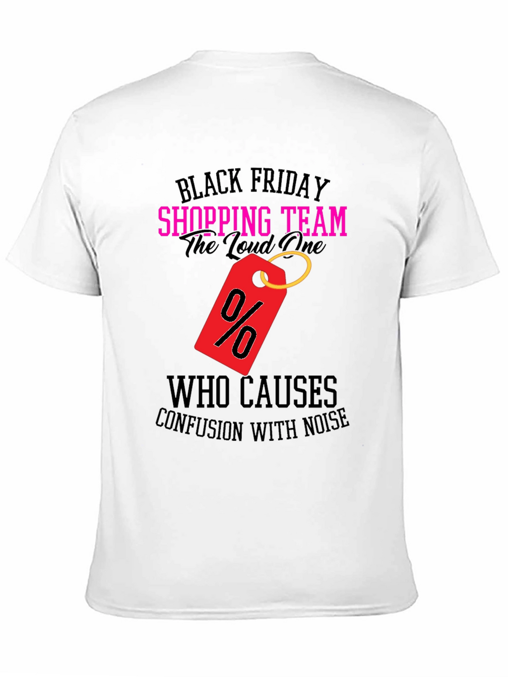 Black Friday Shopping Team Loud One T-Shirt
