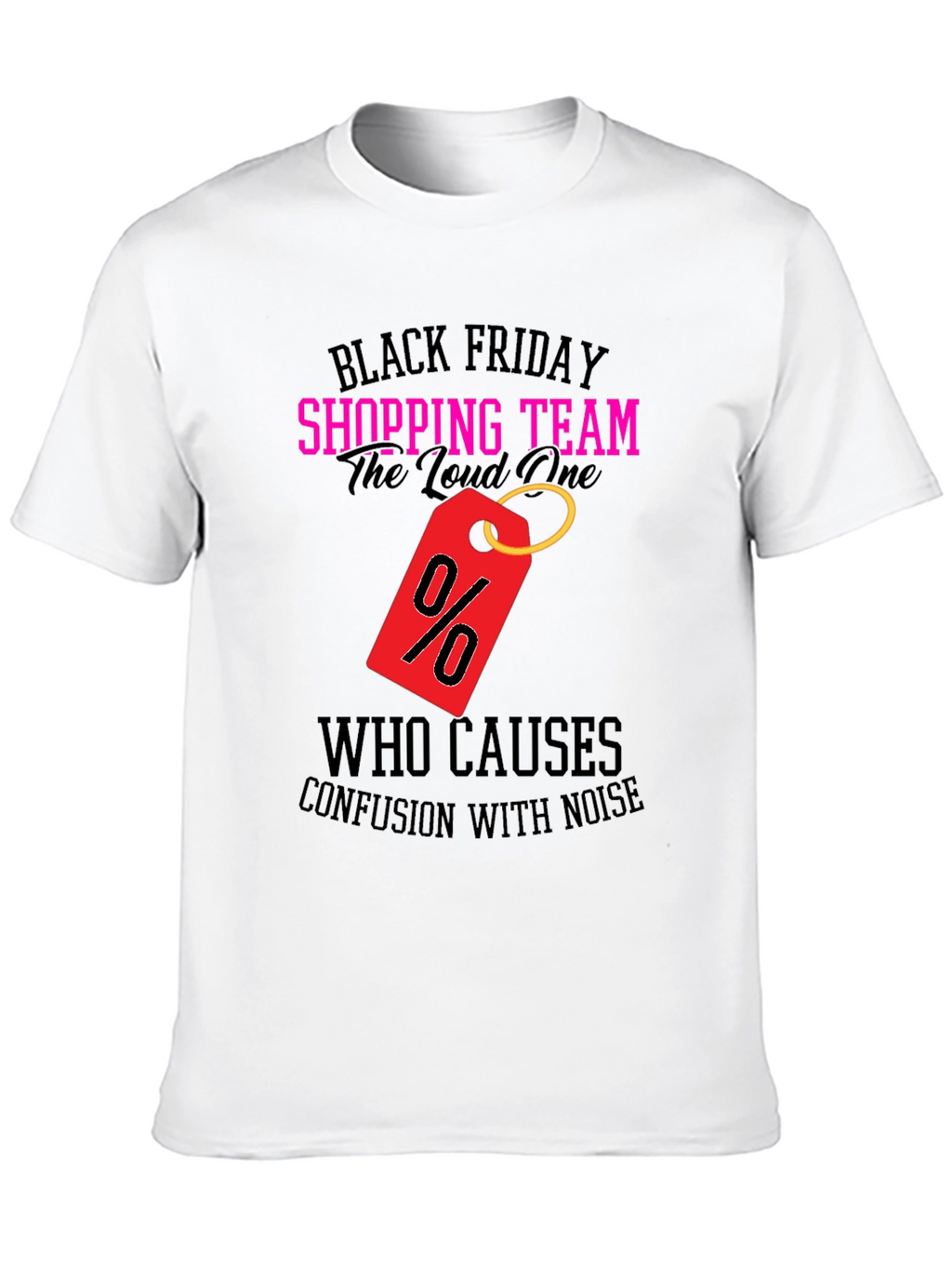 Black Friday Shopping Team Loud One T-Shirt