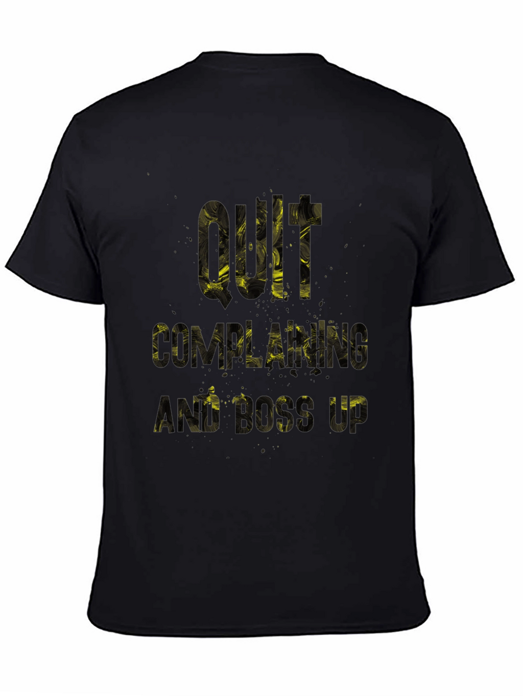 Quit Complaining & Boss Up Graphic Tee