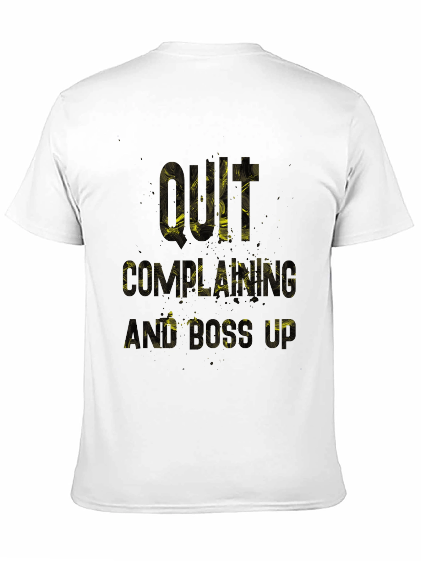 Quit Complaining & Boss Up Graphic Tee