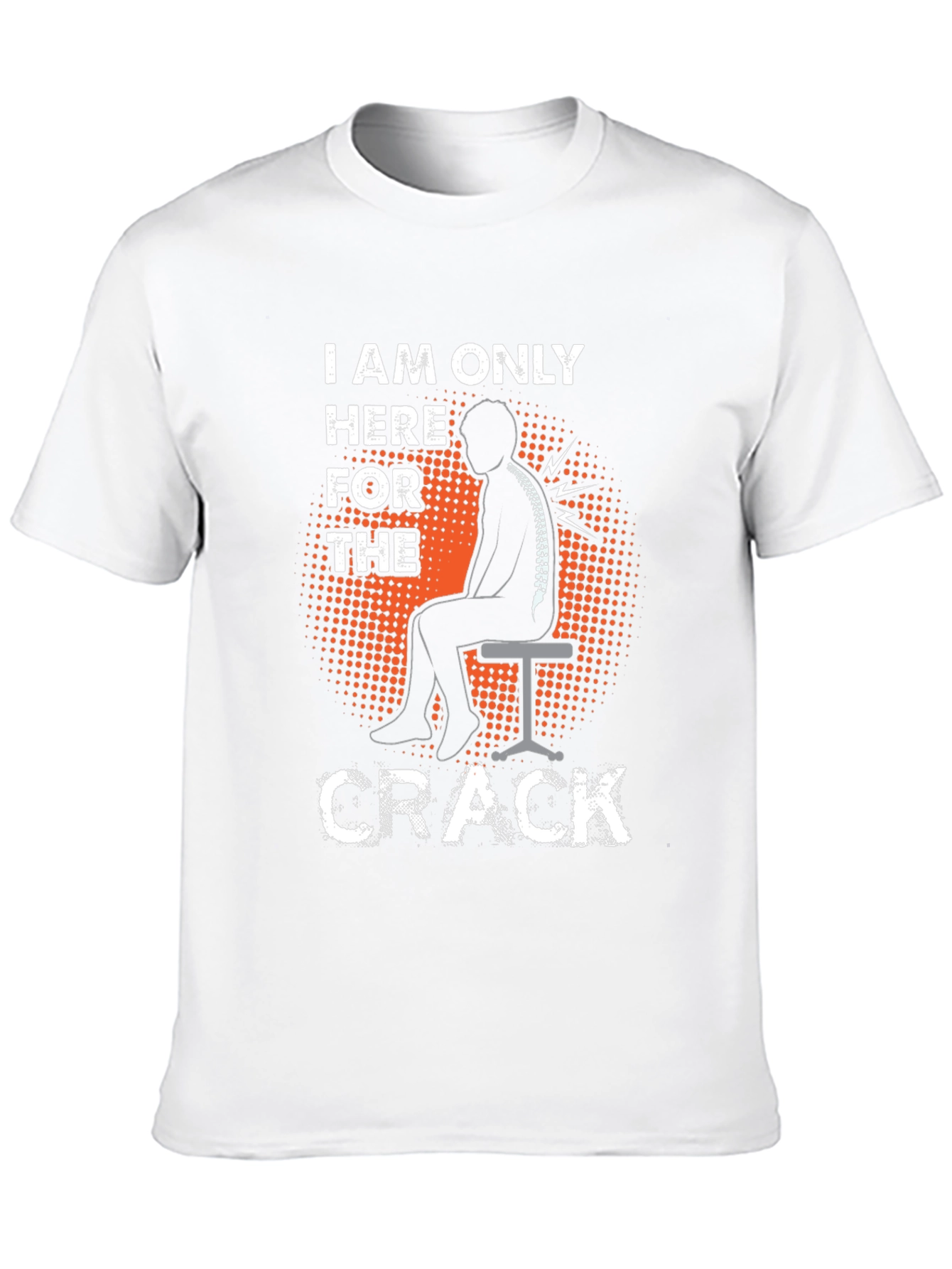 Chiropractor Humor T-Shirt - Im Here For The Crack!