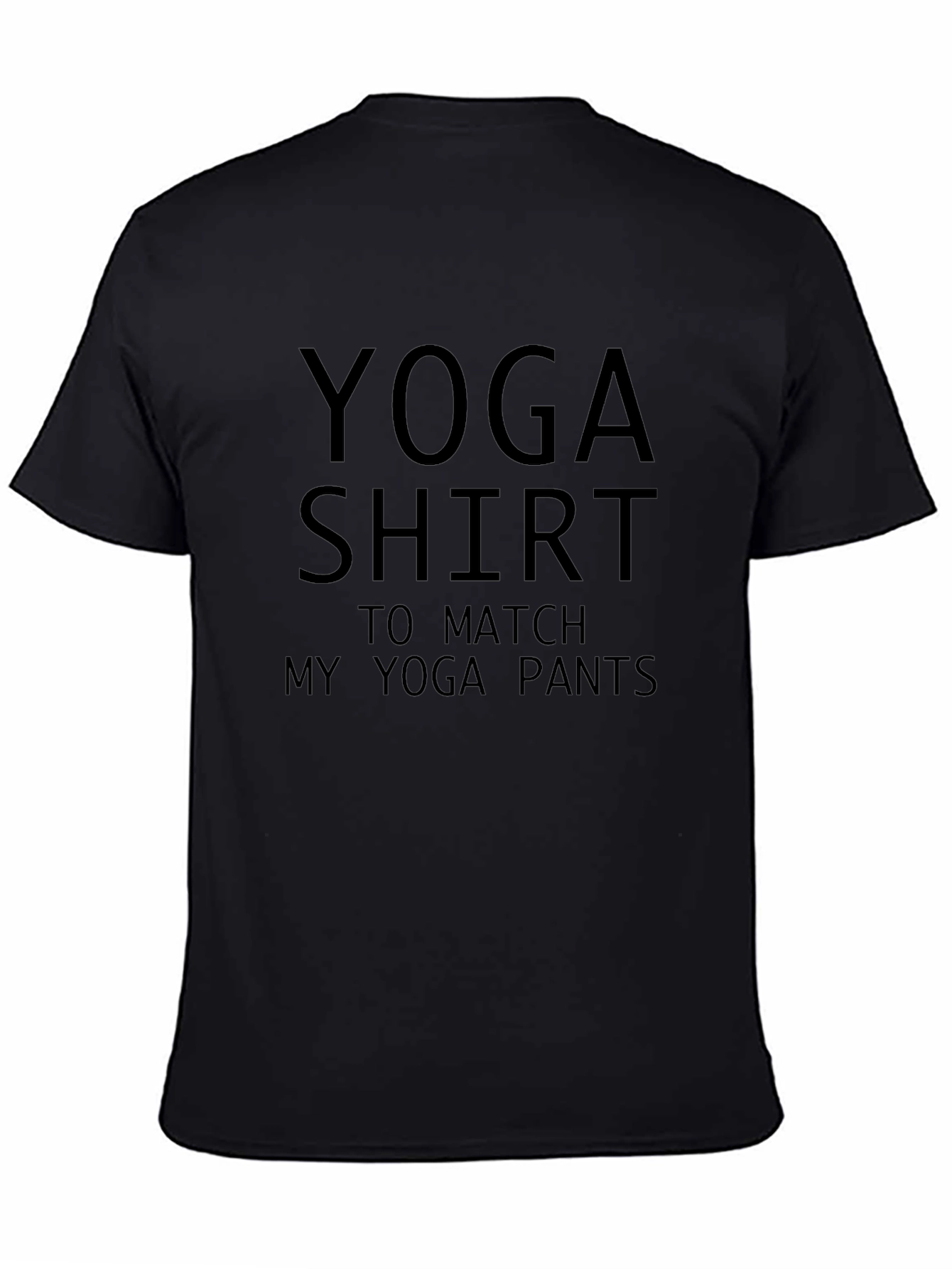 Yoga Shirt to Match My Yoga Pants - Funny Workout Tee