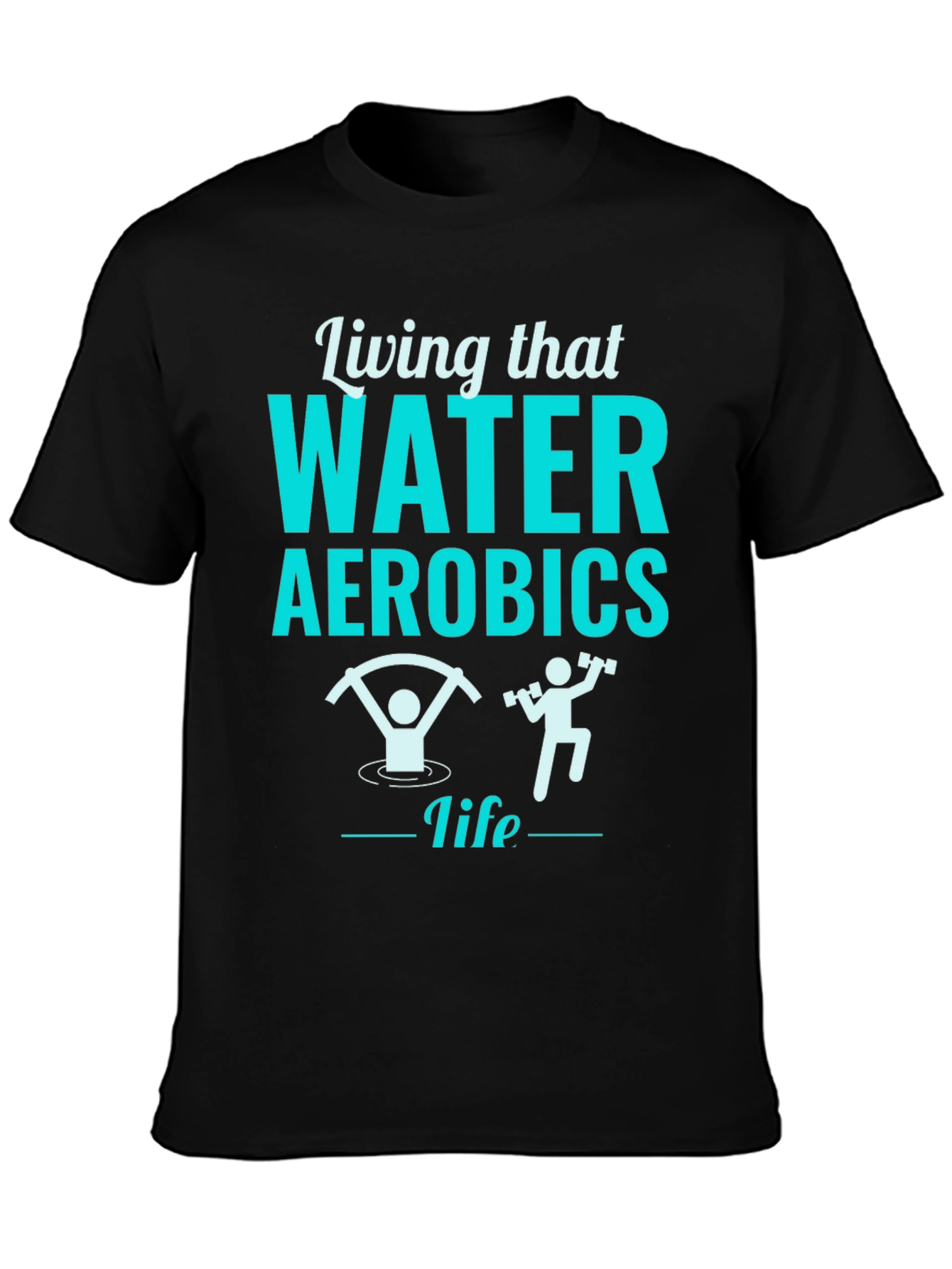 Living That Water Aerobics Life Black T-Shirt