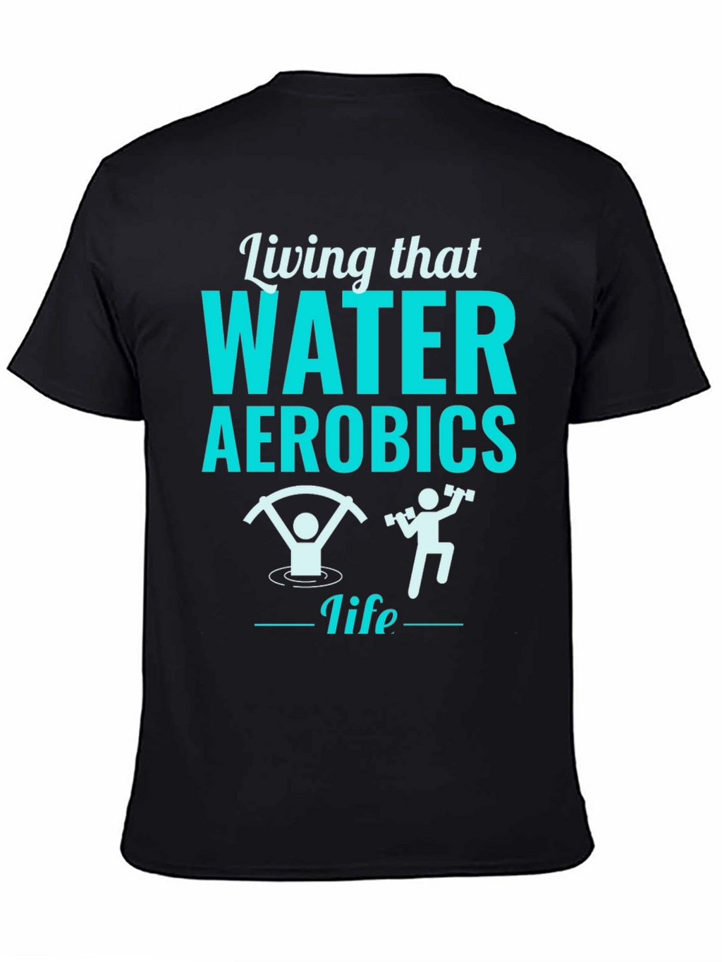 Living That Water Aerobics Life Black T-Shirt