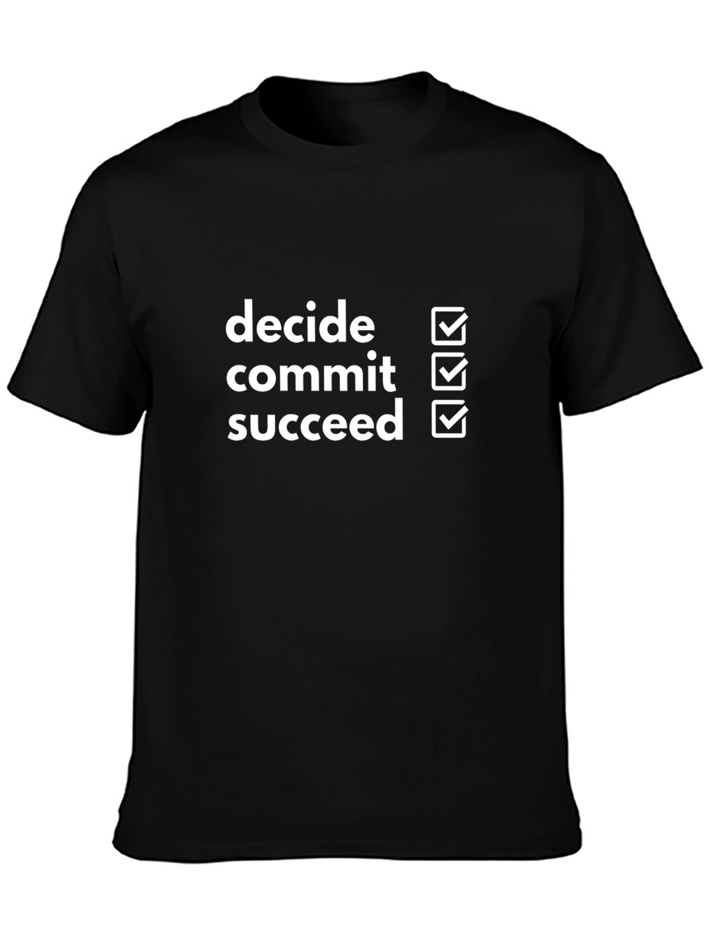 Decide Commit Succeed Motivational T-Shirt