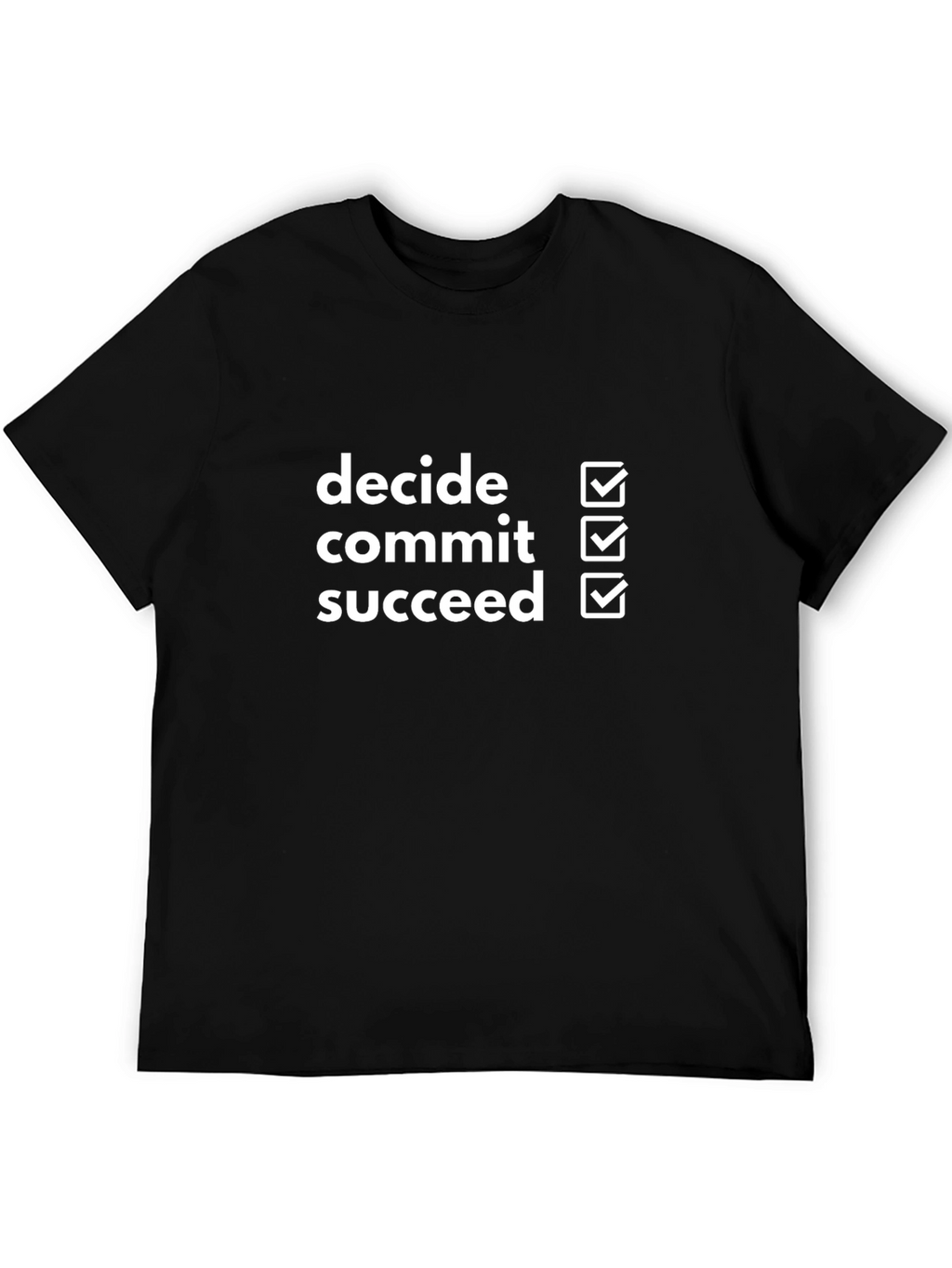 Decide Commit Succeed Motivational T-Shirt