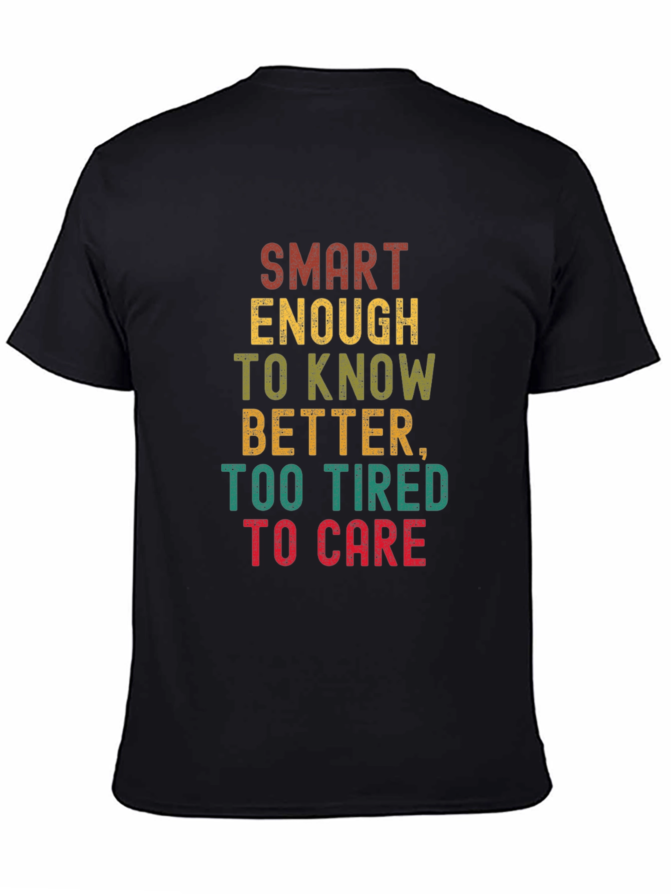 Smart Enough Too Tired T-Shirt - Funny Graphic Tee