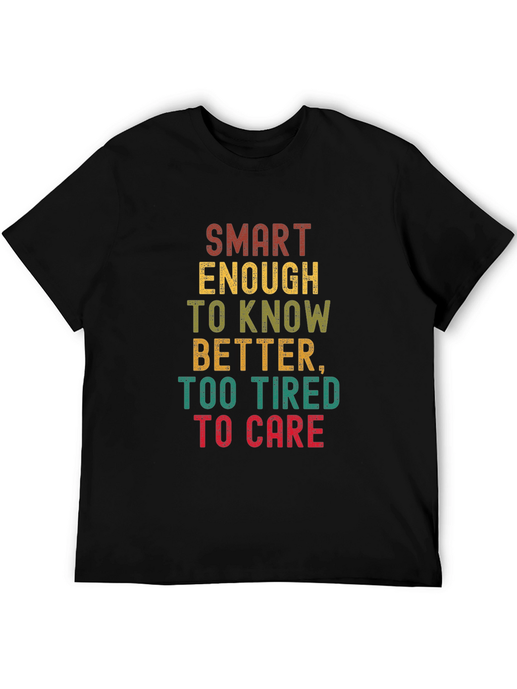 Smart Enough Too Tired T-Shirt - Funny Graphic Tee