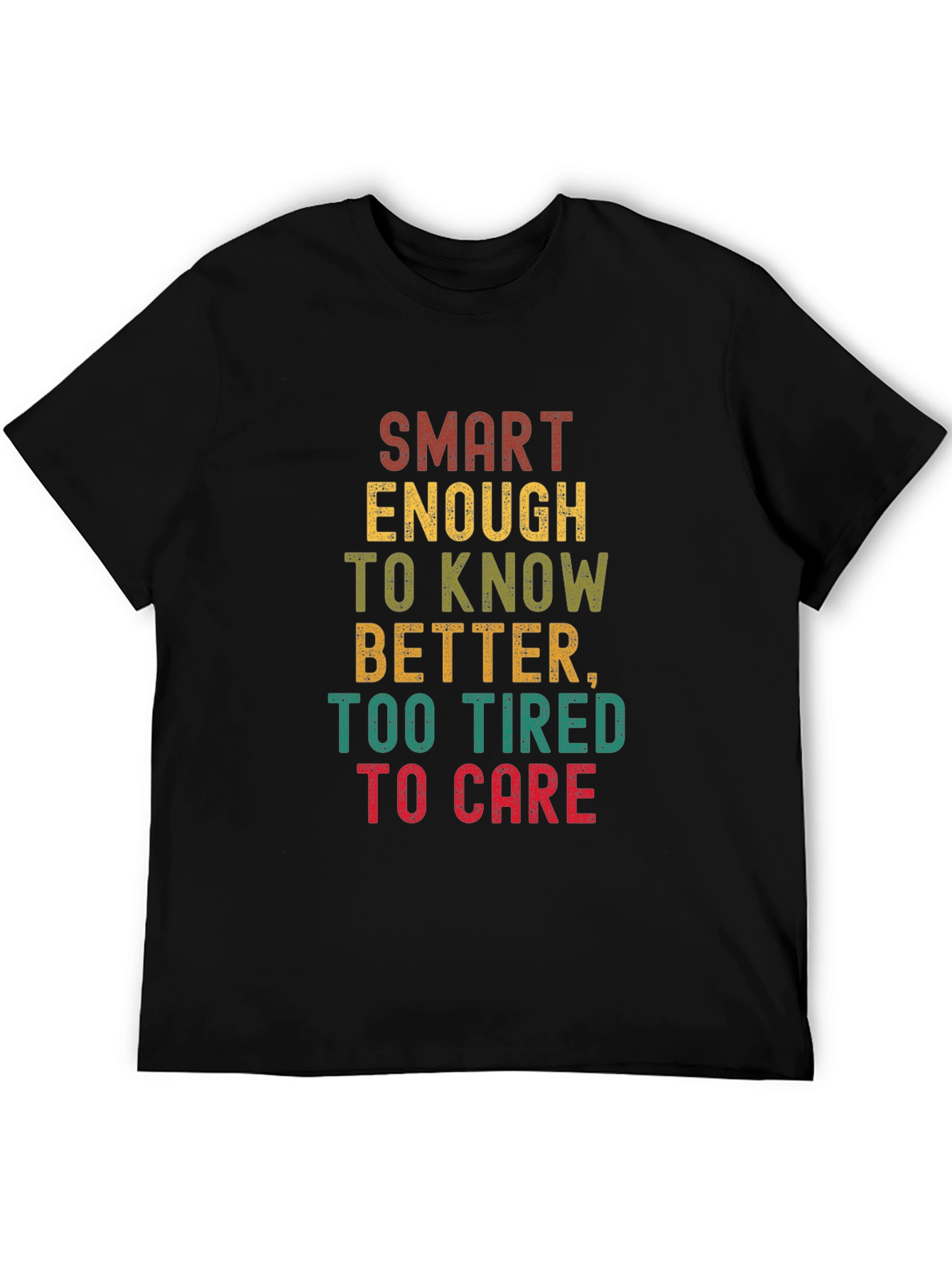 Smart Enough Too Tired T-Shirt - Funny Graphic Tee