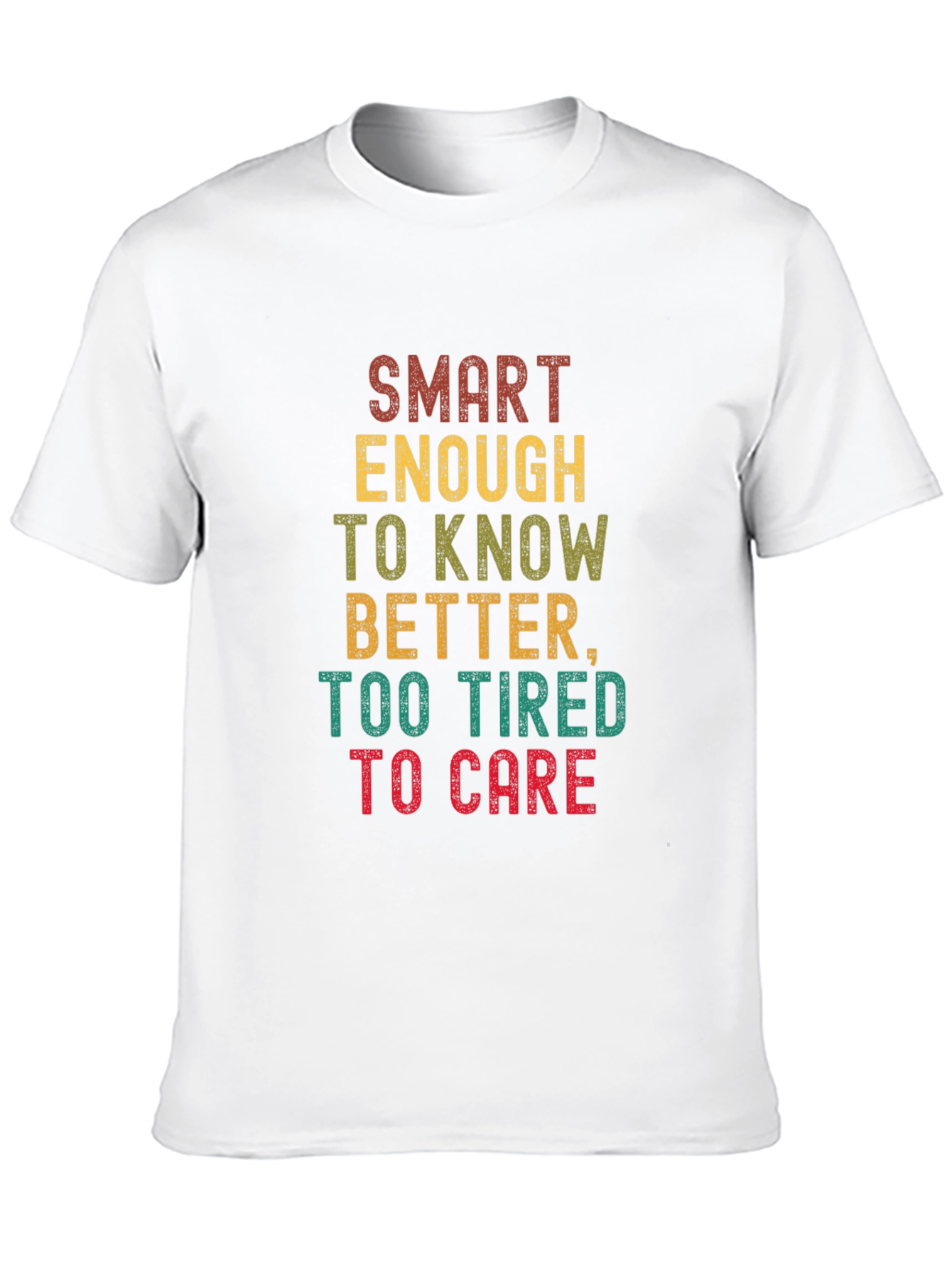 Smart Enough Too Tired T-Shirt - Funny Graphic Tee
