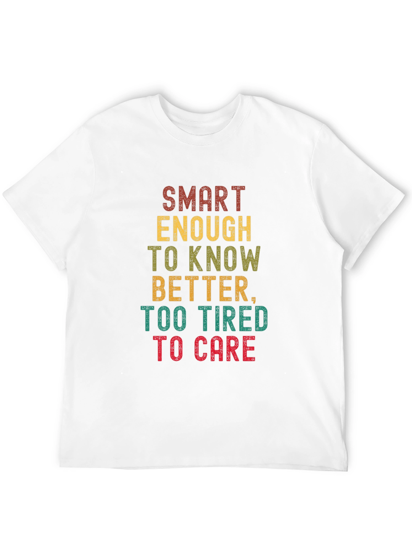 Smart Enough Too Tired T-Shirt - Funny Graphic Tee