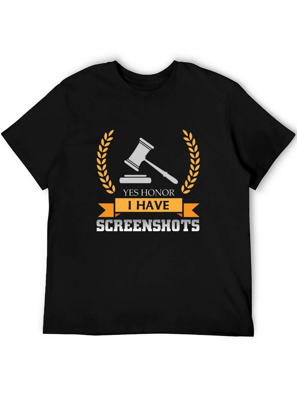 Yes Honor I Have Screenshots T-Shirt