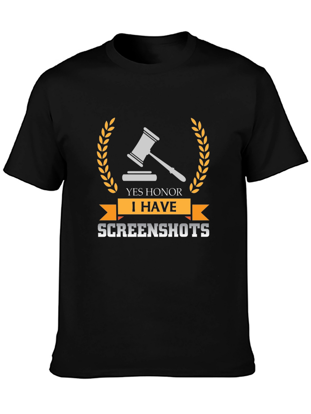 Yes Honor I Have Screenshots T-Shirt