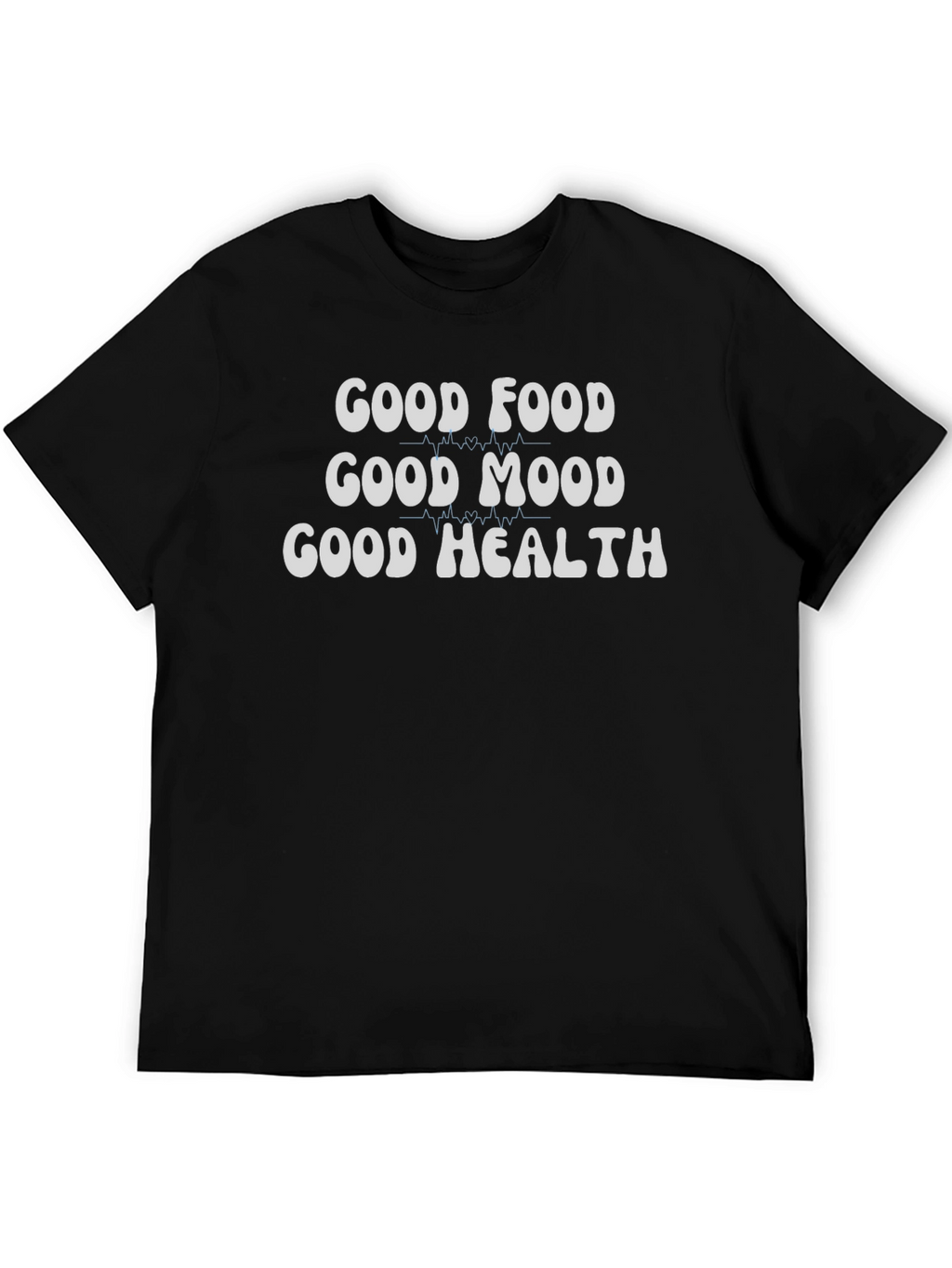 Good Food Good Mood Good Health T-Shirt
