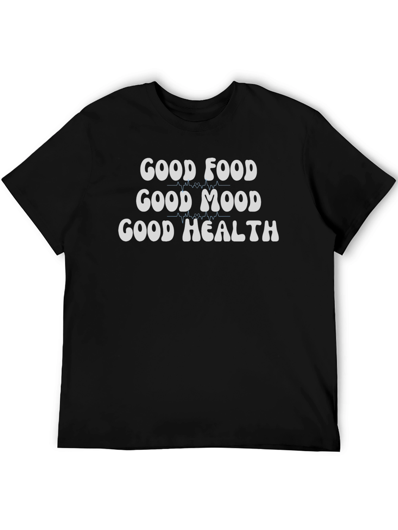 Good Food Good Mood Good Health T-Shirt