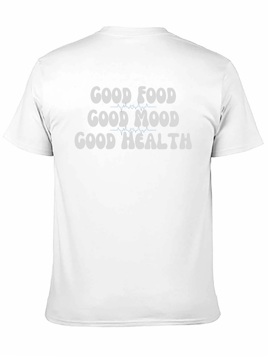Good Food Good Mood Good Health T-Shirt