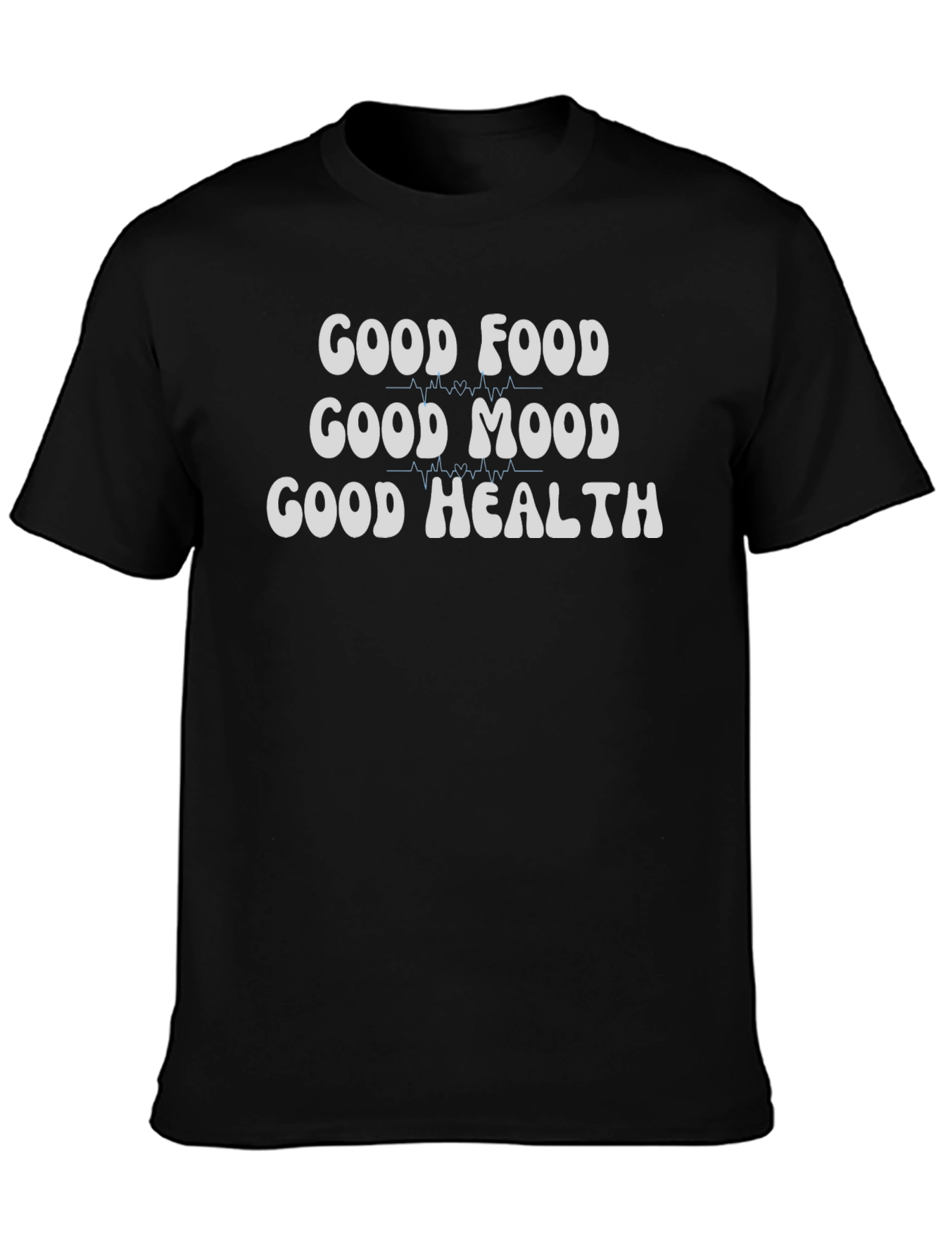 Good Food Good Mood Good Health T-Shirt