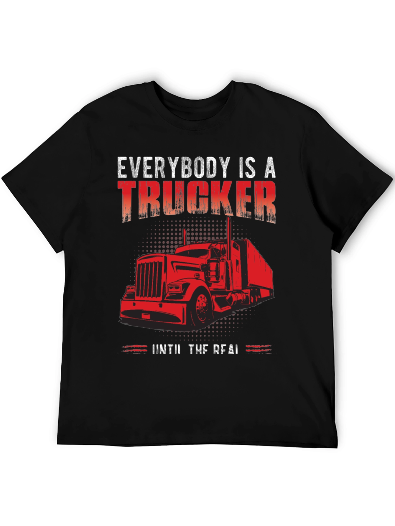 Everybody is a Trucker T-Shirt