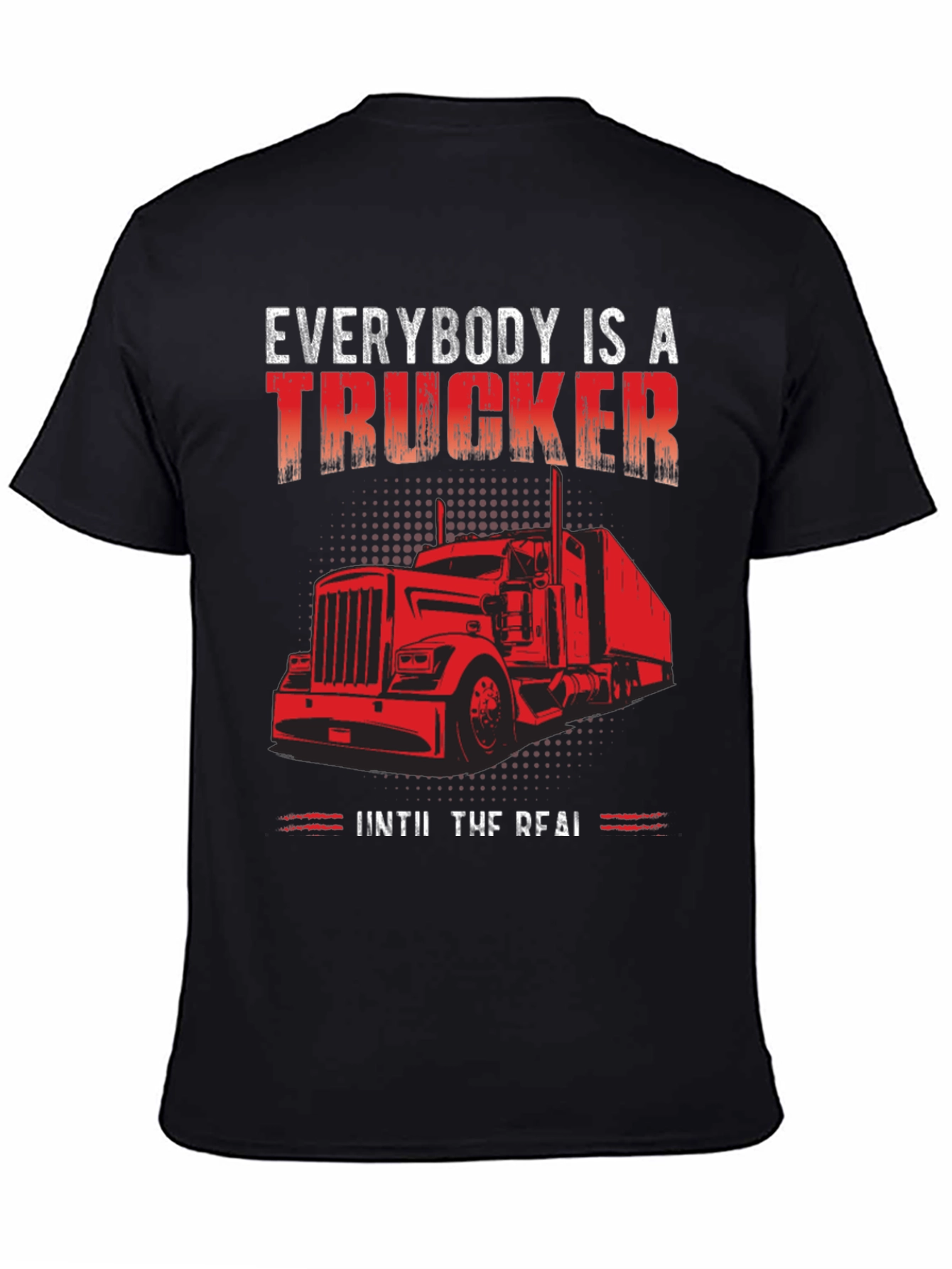 Everybody is a Trucker T-Shirt