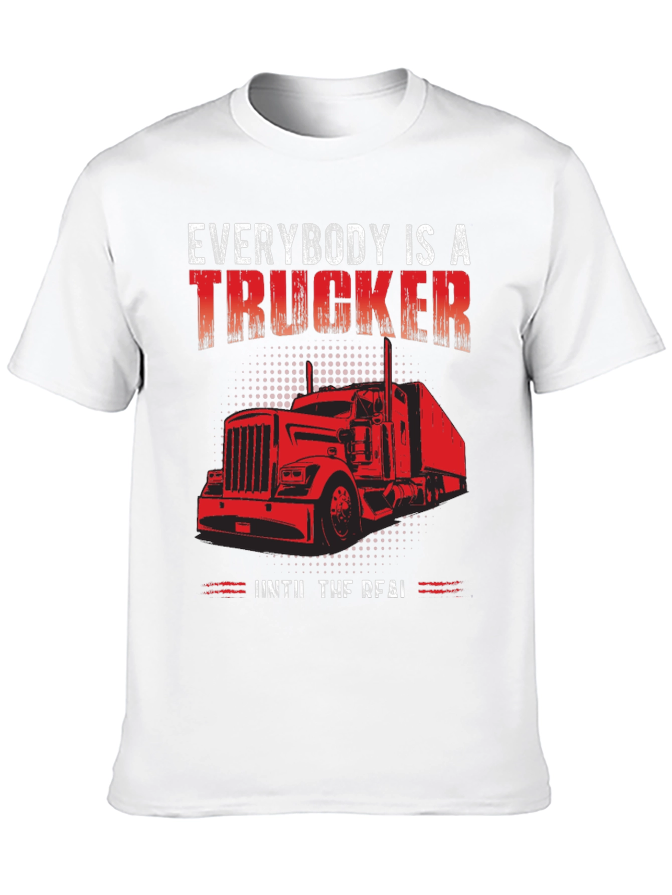 Everybody is a Trucker T-Shirt
