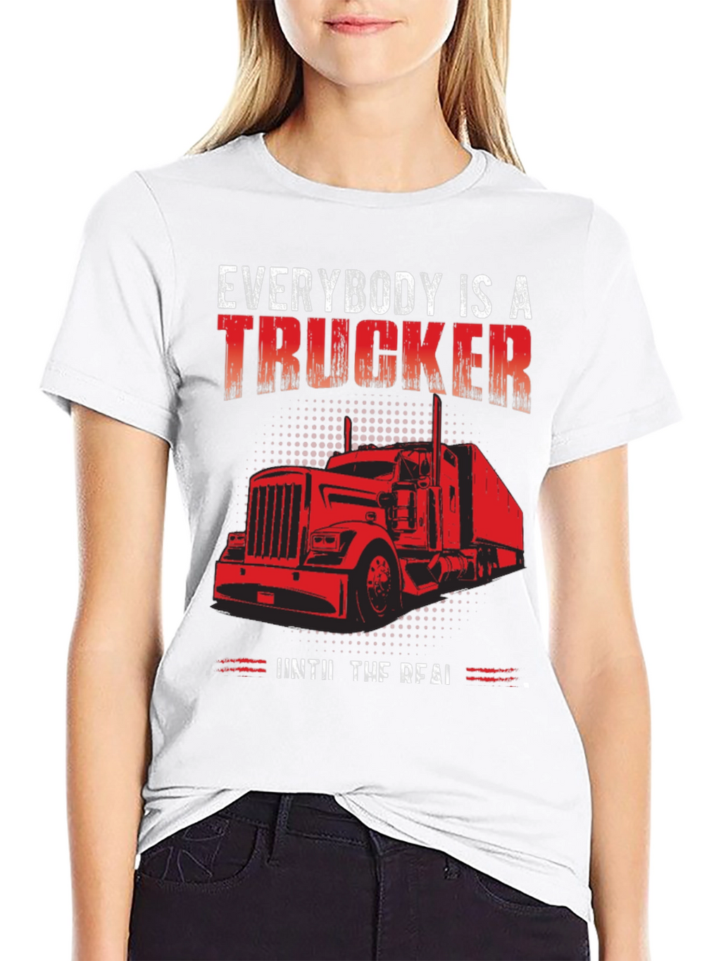 Everybody is a Trucker T-Shirt