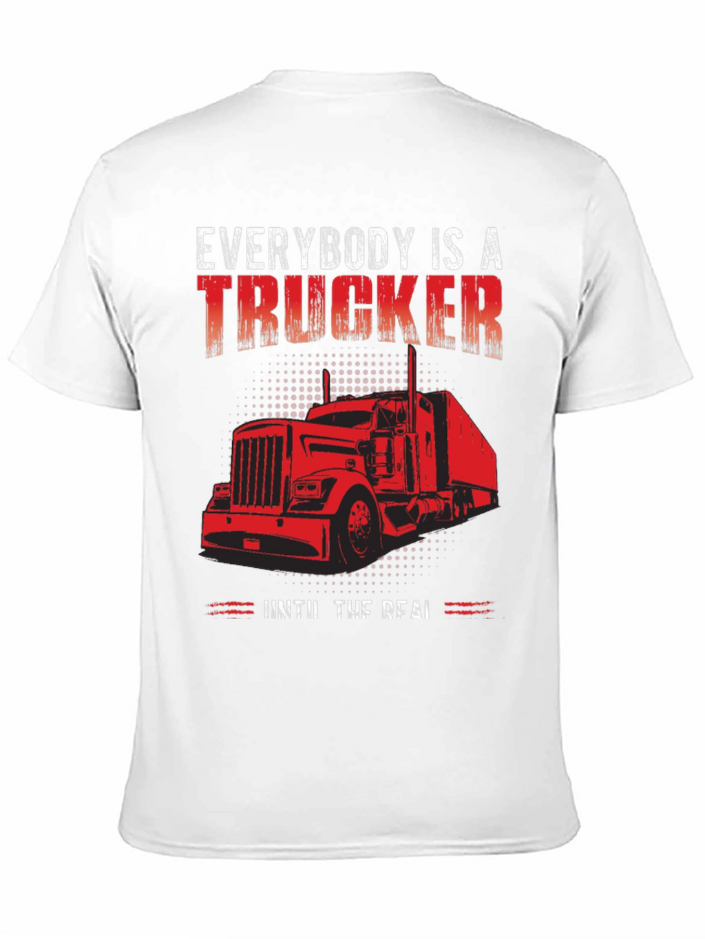 Everybody is a Trucker T-Shirt